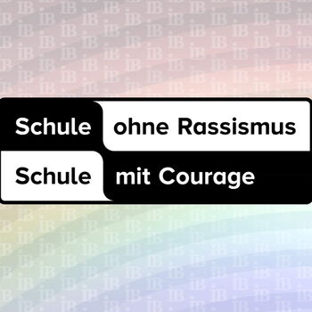 IB - Schule ohne Rassismus, Schule mit Courage